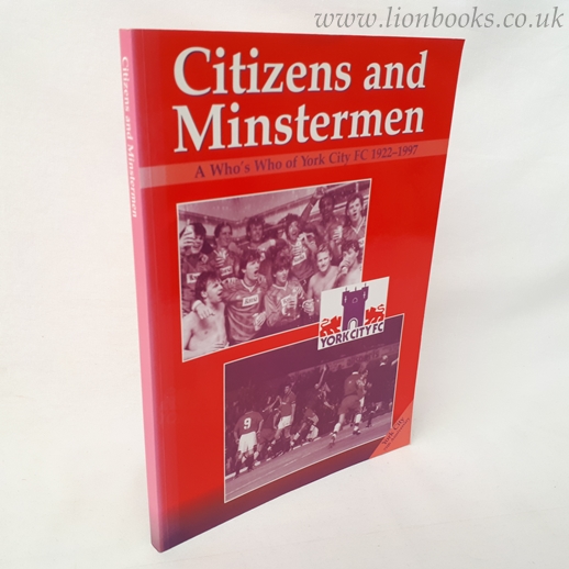 Image for Citizens and Minstermen, a Who's Who of York City FC 1922-1997