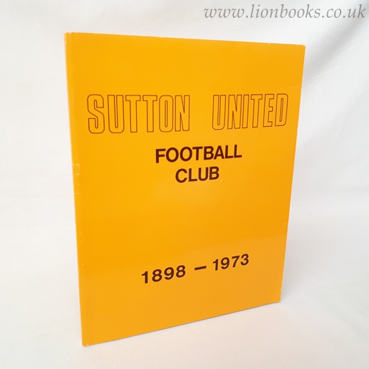 Image for Sutton United Football Club 1898- 1973. 75th Anniversary Souvenir Book.