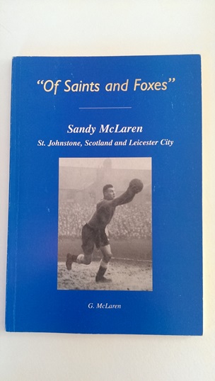 Image for Of Saints and Foxes: Sandy McLaren: St Johnstone, Scotland and Leicester City