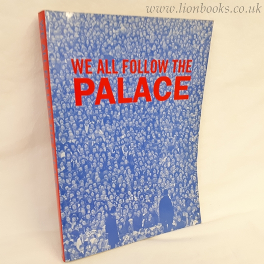 Image for We All Follow the Palace: Supporters Guide to Crystal Palace Football Club