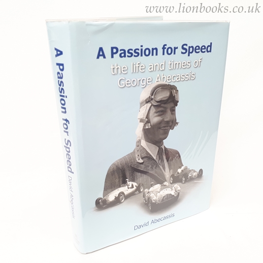 Image for A Passion For Speed - the life and times of George Abecassis