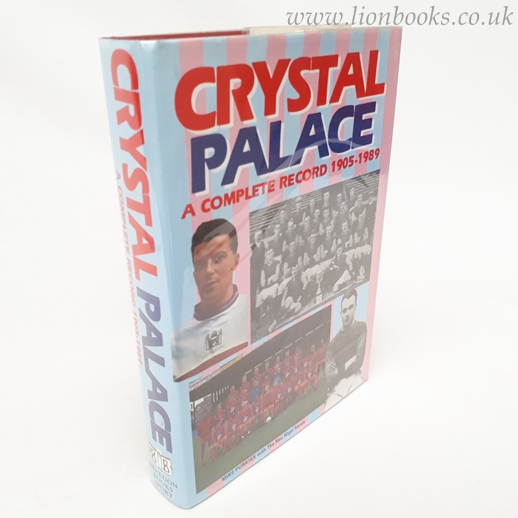 Image for Crystal Palace - A Complete Record 1905-1989