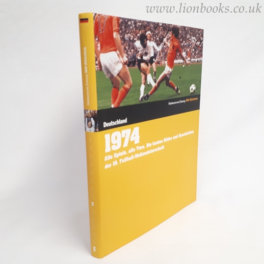 Image for 1974. Deutschland: Alle Spiele, alle Tore. Die besten Bilder und Geschichten der 10. Fußball-Weltmeisterschaft