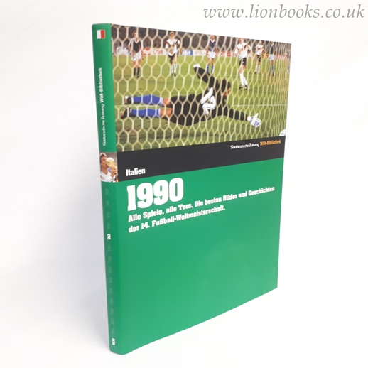 Image for 1990. Italien: Alle Spiele, alle Tore. Die besten Bilder und Geschichten der 14. Fußball-Weltmeisterschaft