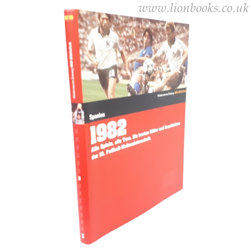 1982. Spanien: Alle Spiele, alle Tore. Die besten Bilder und Geschichten der 12. Fußball-Weltmeisterschaft Image for 1982. Spanien: Alle Spiele, alle Tore. Die besten Bilder und Geschichten der 12. Fußball-Weltmeisterschaft