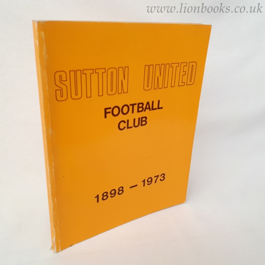 Image for Sutton United Football Club 1898- 1973. 75th Anniversary Souvenir Book.