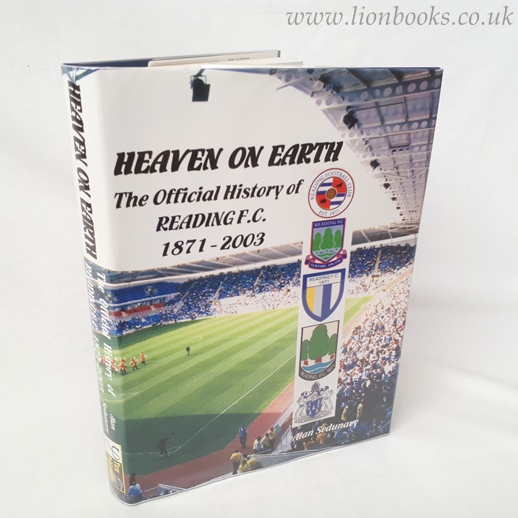 Heaven on Earth: The Official History of Reading F.C., 1871-2003 Image for Heaven on Earth: The Official History of Reading F.C., 1871-2003