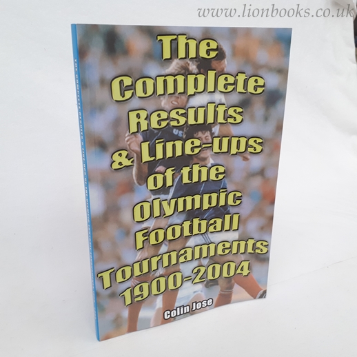 Image for The Complete Results and Line-Ups of the Olympic Football Tournaments 1900-2004