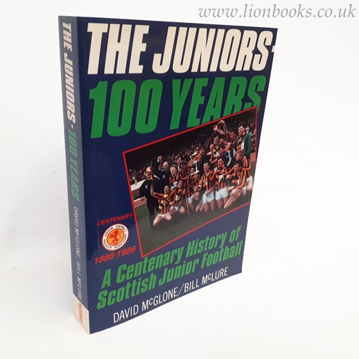Image for The Juniors 100 Years. a Centenary History of Scottish Junior Football