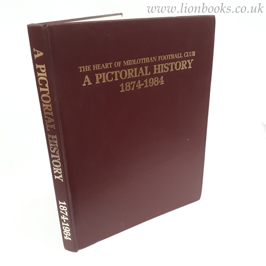 Image for The Heart of Midlothian Football Club A Pictorial History 1874-1984