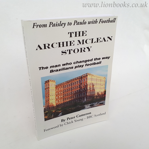 Image for From Paisley to Paulo with Football -The Archie Mclean Story The Man Who Changed the Way Brazilians Play Football