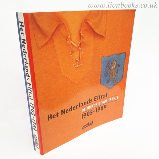 Image for Het Nederlands Elftal De Historie Van Oranje 1905-1989