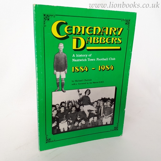 Image for Centenary Dabbers - a History of Nantwich Town Football Club 1884-1984
