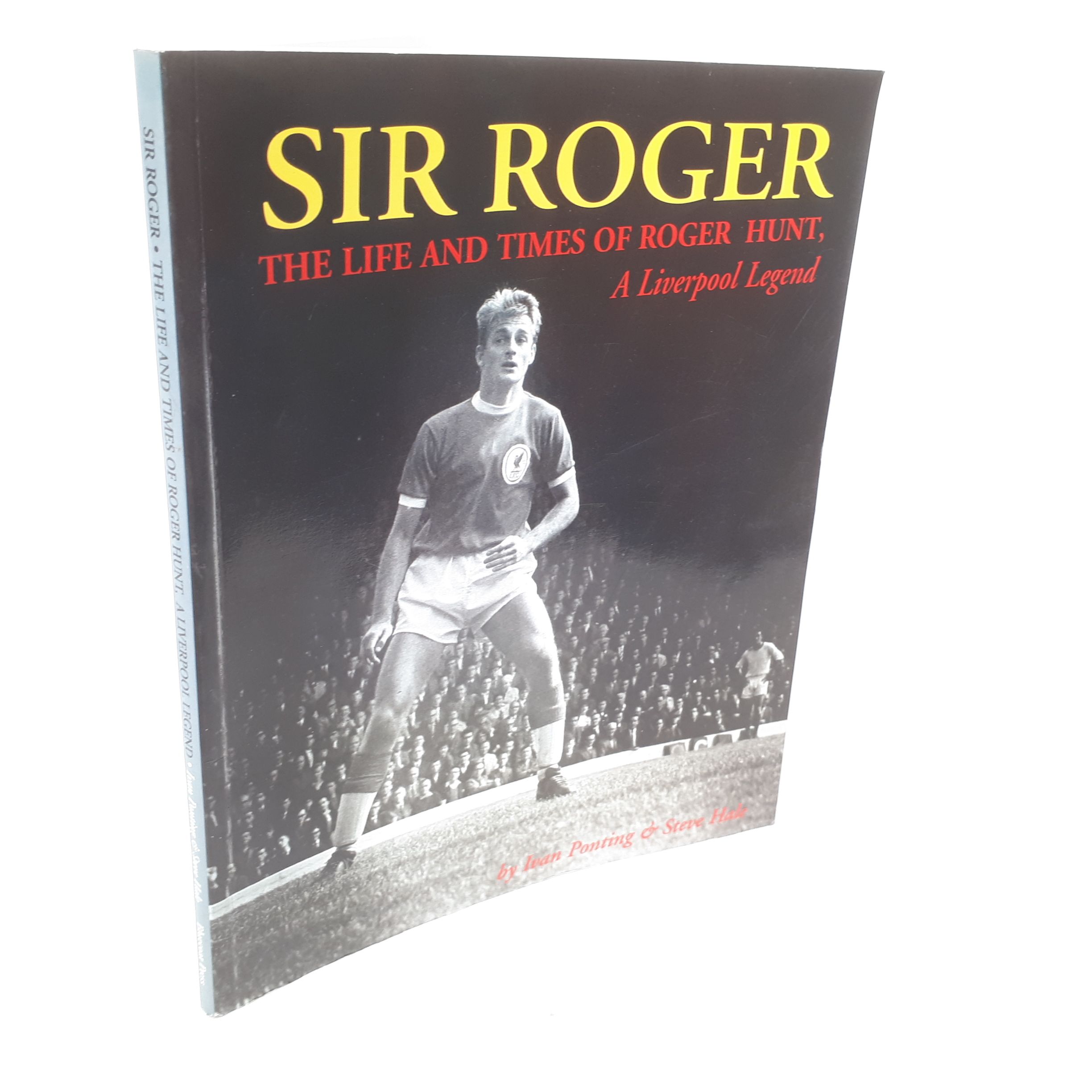 Image for Sir Roger The Life and Times of Roger Hunt , a Liverpool Legend