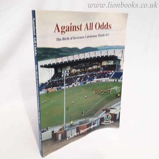 Image for Against all Odds the Birth of Inverness Calidonian Thistle FC