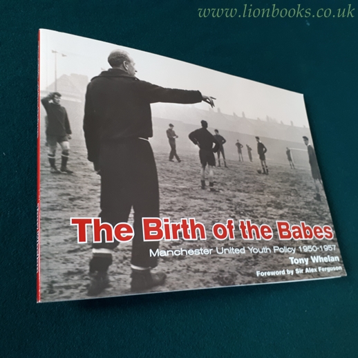Image for The Birth of the Babes Manchester United Youth Policy, 1950-57