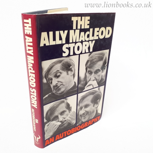 Image for The Ally MacLeod Story - An Autobiography.