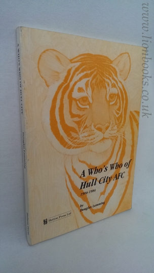 Image for A Who's Who of Hull City A. F. C. , 1904 - 1984
