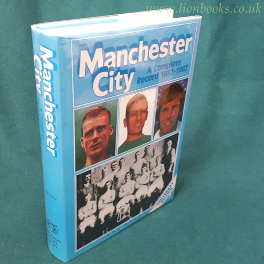 Image for Manchester City - A Complete Record 1887 - 1987
