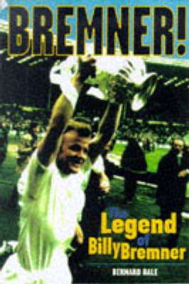 Image for Bremner! The Legend of Billy Bremner