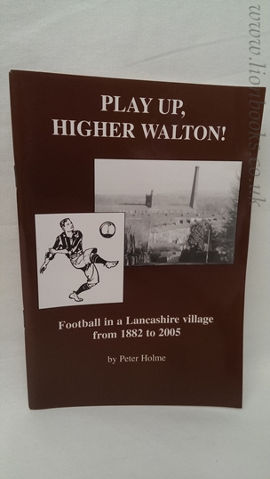 Image for Play Up, Higher Walton Football in a Lancashire Village 1882 to 2005