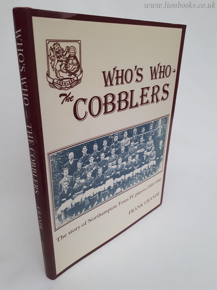 Image for Who's Who - the Cobblers The Story of Northampton FC Town Players 1920-1988