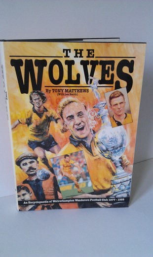 Image for The Wolves - An Encyclopaedia of Wolverhampton Wanderers Football Club 1877-1989