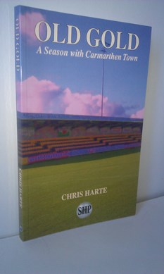 Image for Old Gold: A Season with Carmarthen Town