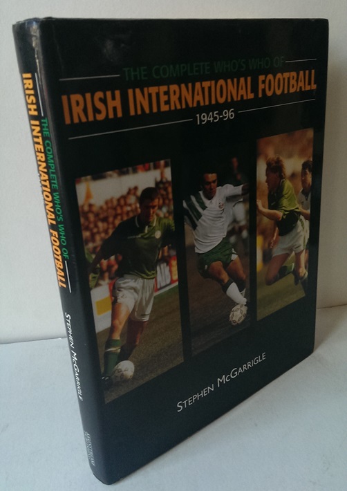 Image for The Complete Who's Who in Irish International Football, 1945-96