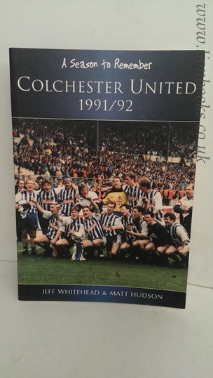 Image for Colchester United 1991/92: A Season to Remember: Colchester United FC 1991/92