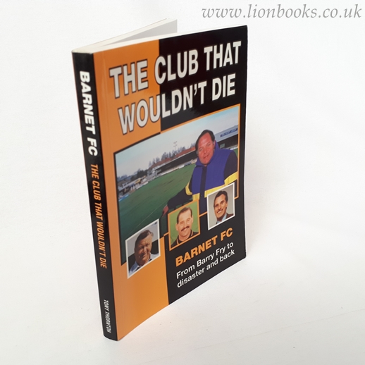 Image for The Club That Wouldn't Die Barnet FC from Barry Fry to disaster and back