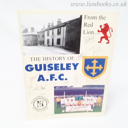 Image for The History of Guiseley A.F.C. From the Red Lion to The Northern Premier Football League.