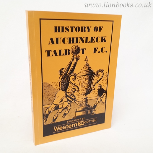 The Talbot Story History of Auchinleck Talbot F. C. Image for The Talbot Story History of Auchinleck Talbot F. C.