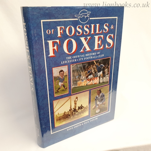 Image for Of Fossils and Foxes The Official Definitive History of Leicester City Football Club