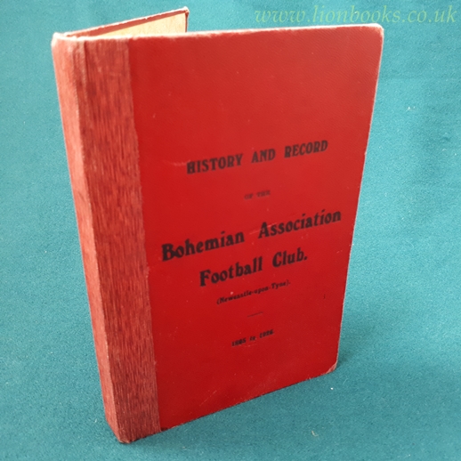 Image for History and Record of the Bohemian Association Football Club (Newcastle-Upon-Tyne) 1895-1926