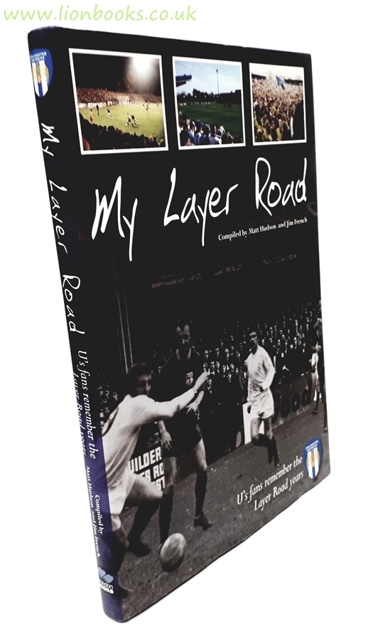Image for Colchester United My Layer Road: U'S Fans Remember the Layer Road Years